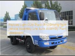 Payload Light Duty Trucks 4×2 Driving Type Vehicle Assembly Line Auto Assembly Plant Investment